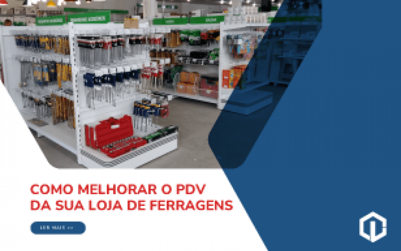 Como melhorar o ponto de vendas da sua loja de ferragens